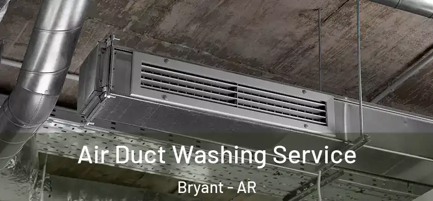  Air Duct Washing Service Bryant - AR