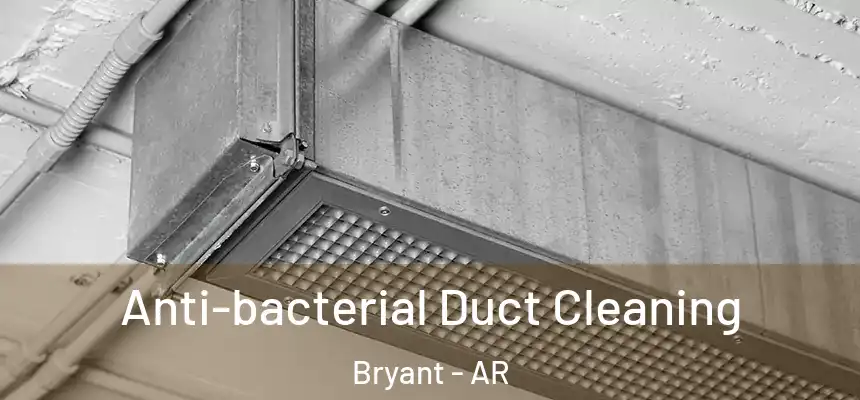  Anti-bacterial Duct Cleaning Bryant - AR
