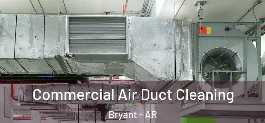  Commercial Air Duct Cleaning Bryant - AR