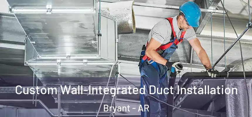  Custom Wall-Integrated Duct Installation Bryant - AR