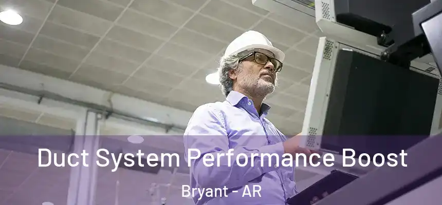  Duct System Performance Boost Bryant - AR