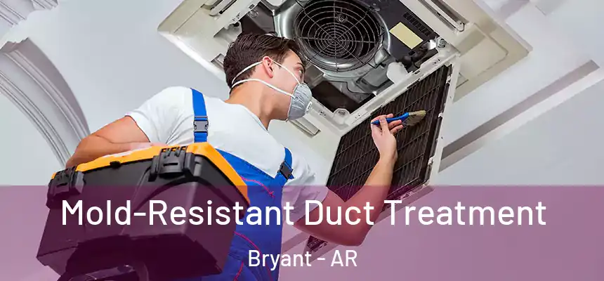  Mold-Resistant Duct Treatment Bryant - AR