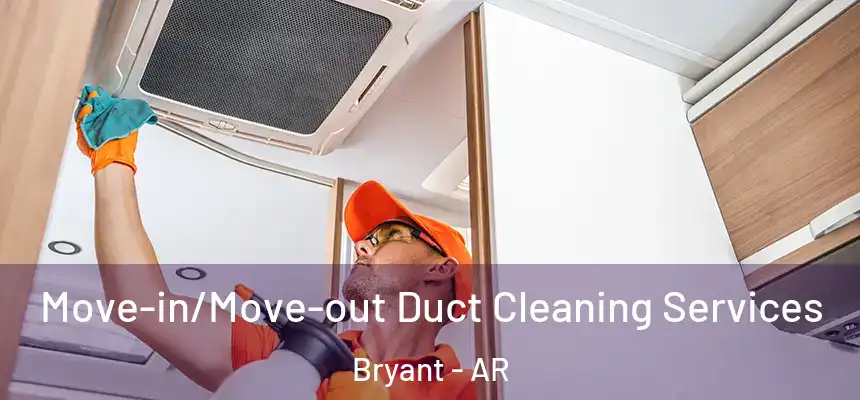  Move-in/Move-out Duct Cleaning Services Bryant - AR