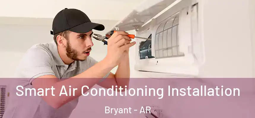  Smart Air Conditioning Installation Bryant - AR